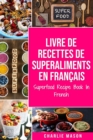 Image for Livre de recettes de superaliments En francais/ Superfood Recipe Book In French
