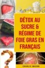 Image for Detox au sucre &amp; Regime de foie gras En francais