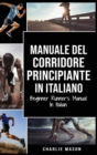 Image for Manuale del corridore principiante In italiano/ Beginner Runner&#39;s Manual In Italian