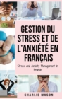 Image for Gestion du stress et de l&#39;anxiete En francais/ Stress and Anxiety Management In French : La solution CBT pour soulager le stress, Attaques de panique et anxiete