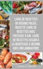 Image for Livre De Recettes Du Regime Paleo, Recette livre de recettes Avec Friteuse a Air, Livre De Recettes Vegan A La Mijoteuse &amp; Regime Anti-inflammatoire