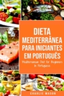 Image for Dieta Mediterranea para Iniciantes Em portugues/ Mediterranean Diet for Beginners In Portuguese