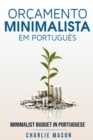 Image for Orcamento Minimalista Em portugues/ Minimalist Budget In Portuguese : Estrategias Simples Para Economizar Mais E Ficar Seguro Financeiramente