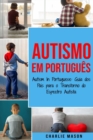 Image for Autismo Em portugues/ Autism In Portuguese : Guia dos Pais para o Transtorno do Espectro Autista