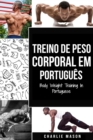 Image for Treino de Peso Corporal Em portugues/ Body Weight Training In Portuguese : Como Usar a Calistenia Para Ficar Mais em Forma e Forte