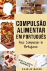 Image for Compulsao Alimentar Em portugues/ Food Compulsion In Portuguese : Guia Para Parar e Superar a Compulsao Alimentar