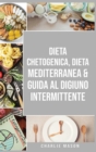 Image for Dieta Chetogenica, Dieta Mediterranea &amp; Guida al Digiuno Intermittente