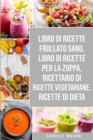 Image for Libro di Ricette Frullato Sano, Libro di Ricette per la Zuppa, Ricettario Di Ricette Vegetariane, Ricette Di Dieta