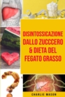 Image for Disintossicazione dallo zucccero &amp; Dieta Del Fegato Grasso