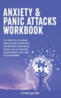 Image for Anxiety &amp; Panic Attacks Workbook : 50+ Practices &amp; Guided Mindfulness Meditations For Rewiring Your Brain, Social Skills &amp; Building Relationships, Self-Love &amp; Overthinking