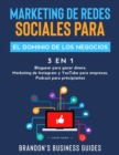 Image for Marketing De Redes Sociales Para El Dominio De Los Negocios (3 en 1) : Bloguear Para Ganar Dinere, Marketing de Instagram y YouTube para Empresas, Podast para Principiantes