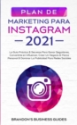 Image for Marketing Para Instagram 2021 : La Guia Practica &amp; Los Secretos Para Ganar Seguidores, Convertirte En Influencer, Crear Un Negocio &amp; Marca Personal &amp; Dominar La Publicidad Para Redes Sociales