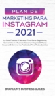 Image for Marketing Para Instagram 2021 : La Guia Practica &amp; Los Secretos Para Ganar Seguidores, Convertirte En Influencer, Crear Un Negocio &amp; Marca Personal &amp; Dominar La Publicidad Para Redes Sociales