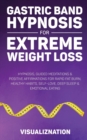 Image for Gastric Band Hypnosis For Extreme Weight Loss : Hypnosis, Guided Meditations &amp; Positive Affirmations For Rapid Fat Burn, Healthy Habits, Self-Love, Deep Sleep &amp; Emotional Eating