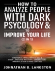 Image for How to Analyze people with dark Psychology &amp; to improve your life (2 in 1) : Emotional Intelligence (EQ) &amp; Body Language mastery + Understand Manipulation &amp; mind control