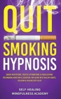 Image for Quit Smoking Hypnosis : Guided Meditations, Positive Affirmations &amp; Visualizations For Smoking Addiction &amp; Cessation, Replacing With Healthy Habits, Relation &amp; Healing Deep Sleep