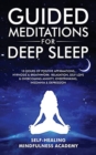 Image for Guided Meditations For Deep Sleep : 10 Hours Of Positive Affirmations, Hypnosis&amp; Breathwork- Relaxation, Self-Love &amp; Overcoming Anxiety, Overthinking, Insomnia&amp; Depression
