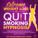 Image for Extreme Weight Loss &amp; Quit Smoking hypnosis (2 In 1): Guided Meditations, Positive Affirmations &amp; Hypnosis For Rapid Fat Burn, Smoking Addiction Cessation, Anxiety &amp; Self-Esteem