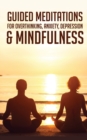 Image for Guided Meditations For Overthinking, Anxiety, Depression&amp; Mindfulness : Beginners Scripts For Deep Sleep, Insomnia, Self-Healing, Relaxation, Overthinking, Chakra Healing&amp; Awakening