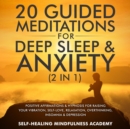 Image for 20 Guided Meditations For Deep Sleep &amp; Anxiety (2 in 1): Positive Affirmations &amp; Hypnosis For Raising Your Vibration, Self-Love, Relaxation, Overthinking, Insomnia &amp; Depression