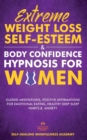 Image for Extreme Weight Loss Self-Esteem &amp; Body Confidence Hypnosis For Woman : Guided Meditation, Positive Affirmations For Emotional Eating, Healthy Deep Sleep Habits &amp; Anxiety