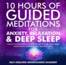 Image for 10 Hours Of Guided Meditations For Anxiety, Relaxation &amp; Deep Sleep: Scripts, Affirmations &amp; Hypnosis For Self-Healing, Overcoming Overthinking, Insomnia &amp; Adult Bedtime Stories