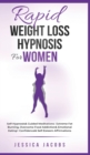 Image for Rapid Weight Loss Hypnosis For Women : Self-Hypnosis&amp; Guided Meditations- Extreme Fat Burning, Overcome Food Addiction&amp; Emotional Eating+ Confidence&amp; Self-Esteem Affirmations