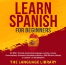 Image for Learn Spanish For Beginners: 11+ Short Stories&amp; Accelerated Language Learning Lessons- Conversations, Grammar&amp; Vocabulary Mastery+ 1001 Phrases&amp; Words In Context- 21 Day Blueprint
