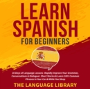 Image for Learn Spanish For Beginners: 30 Days of Language Lessons- Rapidly Improve Your Grammar, Conversations&amp; Dialogue+ Short Stories&amp; Learn 1001 Common Phrases In Your Car&amp; While You Sleep