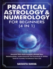 Image for Practical Astrology &amp; Numerology For Beginners (4 in 1)