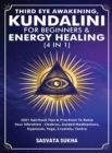 Image for Third Eye Awakening, Kundalini For Beginners&amp; Energy Healing (4 in 1) : 100+ Spiritual Tips&amp; Practices To Raise Your Vibration- Chakras, Guided Meditations, Hypnosis, Yoga, Crystals, Tantra