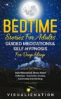 Image for Bedtime Stories For Adults, Guided Meditations &amp; Self-Hypnosis For Deep Sleep : Daily Relaxation &amp; Stress-Relief Collection - Overcome Anxiety, Insomnia &amp; Overthinking