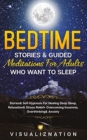 Image for Bedtime Stories &amp; Guided Meditations For Adults Who Want To Sleep : Stories &amp; Self-Hypnosis For Healing Deep Sleep, Relaxation &amp; Stress Relief + Overcoming Insomnia, Over thinking &amp; Anxiety