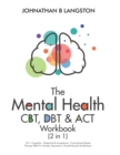 Image for The Mental Health CBT, DBT &amp; ACT Workbook (2 in 1)