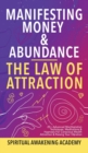 Image for Manifesting Money &amp; Abundance Blueprint - The Law Of Attraction : 25] Advanced Manifestation Techniques, Meditations &amp; Hypnosis For Conscious Wealth Attraction &amp; Raising Your Vibration