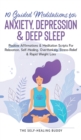 Image for 10 Guided Meditations For Anxiety, Depression &amp; Deep Sleep : Positive Affirmations &amp; Meditation Scripts For Relaxation, Self-Healing, Overthinking, Stress-Relief &amp; Rapid Weight Loss