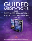 Image for Guided Meditations For Deep Sleep, Relaxation, Anxiety &amp; Depression (2 in 1) : 20+ Hours Of Positive Affirmations, Hypnosis, Scripts &amp; Breathwork For Self-Love, Overthinking, Insomnia &amp; Energy Healing