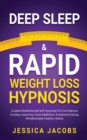Image for Deep Sleep &amp; Rapid Weight Loss Hypnosis : Guided Meditations &amp; Self-Hypnosis For Confidence, Anxiety, Insomnia, Food Addiction, Emotional Eating, Mindfulness &amp; Healthy Habits