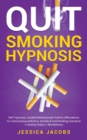 Image for Quit Smoking Hypnosis : Self-Hypnosis, Guided Meditations&amp; Positive Affirmations For Overcoming Addiction, Anxiety&amp; Overthinking Cessation+ Healthy Habits+ Mindfulness