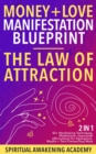 Image for Money + Love Manifestation Blueprint- The Law Of Attraction (2 in 1): 50+ Manifesting Techniques, Meditations, Hypnosis&amp; Affirmations For Abundance, Wealth+ Twin Flames/ Soul Mate