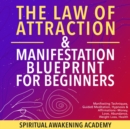 Image for Law Of Attraction &amp; Manifestation Blueprint For Beginners: Manifesting Techniques, Guided Meditations, Hypnosis &amp; Affirmations- Money, Love, Abundance, Weight Loss, Health