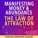 Image for Manifesting Money &amp; Abundance Blueprint- The Law Of Attraction: 25+ Advanced Manifestation Techniques, Meditations&amp; Hypnosis For Conscious Wealth Attraction&amp; Raising Your Vibration