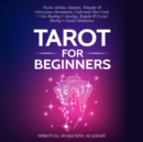 Image for Tarot For Beginners: Psychic Abilities, Intuition, Telepathy &amp; Clairvoyance Development, Understand Tarot Cards + Give Readings + Astrology, Empath &amp; Crystal Healing + Guided Meditations