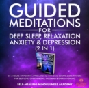 Image for Guided Meditations For Deep Sleep, Relaxation, Anxiety &amp; Depression (2 in 1): 20+ Hours Of Positive Affirmations, Hypnosis, Scripts &amp; Breathwork For Self-Love, Overthinking, Insomnia &amp; Energy Healing