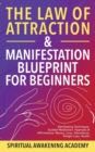 Image for The Law Of Attraction &amp; Manifestation Blueprint For Beginners