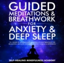 Image for Guided Meditations &amp; Breathwork For Anxiety &amp; Deep Sleep: 10+ Hours Of Affirmations, Hypnosis &amp; Guided Breathing For Relaxation, Self-Love, Insomnia, Positive Thinking &amp; Depression