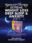 Image for Hypnosis Therapy- Extreme Weight Loss, Deep Sleep &amp; Anxiety (2 in 1) : Guided Meditations &amp; Positive Affirmations For Rapid Fat Burn, Insomnia, Emotional Eating &amp; Overthinking