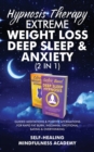 Image for Hypnosis Therapy- Extreme Weight Loss, Deep Sleep &amp; Anxiety (2 in 1) : Guided Meditations &amp; Positive Affirmations For Rapid Fat Burn, Insomnia, Emotional Eating &amp; Overthinking