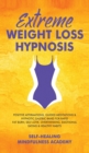 Image for Extreme Weight Loss Hypnosis : Positive Affirmations, Guided Meditations &amp; Hypnotic Gastric Band For Rapid Fat Burn, Self-Love, Overthinking, Emotional Eating &amp; Healthy Habits