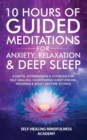 Image for 10 Hours Of Guided Meditations For Anxiety, Relaxation &amp; Deep Sleep : Scripts, Affirmations &amp; Hypnosis For Self-Healing, Overcoming Overthinking, Insomnia &amp; Adult Bedtime Stories